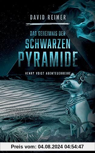 Das Geheimnis der schwarzen Pyramide: Henry Voigt Abenteuereihe (Henry Voigt Abenteuerreihe, Band 4)